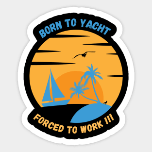 born to yacht Sticker